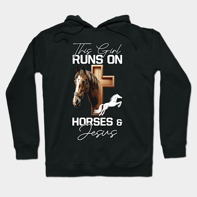 This Girl Runs On Horses And Jesus Hoodie by Schoenberger Willard